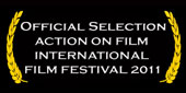 Official Selection - Action On Film International Film Festival 2011